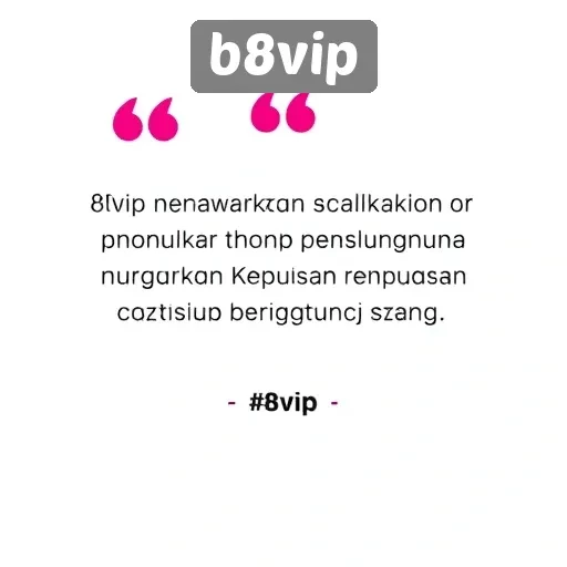 Kepuasan Pengguna di B8vip dan Ulasan Mereka